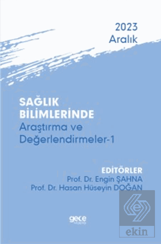Sağlık Bilimlerinde Araştırma ve Değerlendirmeler 1 - Aralık 2023