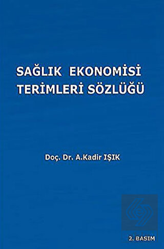 Sağlık Ekonomisi Terimleri Sözlüğü Abdulkadir Işık