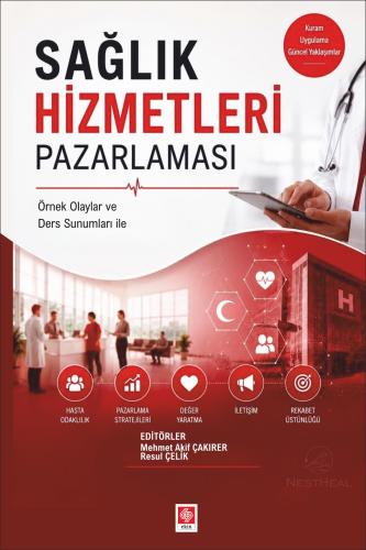 Sağlık Hizmetleri Pazarlaması / Mehmet Akif Çakırer