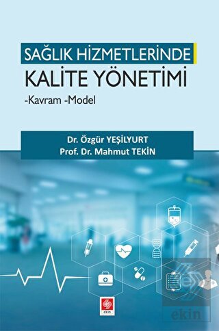 Sağlık Hizmetlerinde Kalite Yönetimi Kavram Model Özgür Yeşilyurt