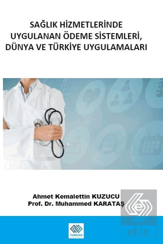 Sağlık Hizmetlerinde Uygulanan Ödeme Sistemleri, Dünya ve Türkiye Uygulamaları