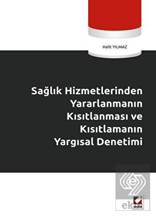 Sağlık Hizmetlerinden Yararlanmanın Kısıtlanması ve Kısıtlamanın Yargısal Denetimi