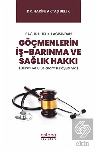 Sağlık Hukuku Açısından Göçmenlerin İş–Barınma ve