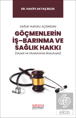 Sağlık Hukuku Açısından Göçmenlerin İş–Barınma ve
