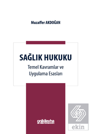 Sağlık Hukuku Temel Kavramlar ve Uygulama Esasları