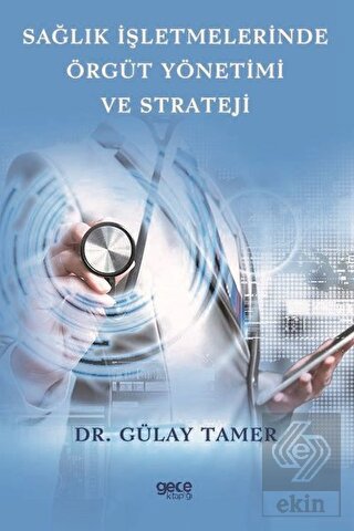 Sağlık İşletmelerinde Örgüt Yönetimi ve Strateji