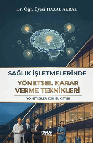 Sağlık İşletmelerinde Yönetsel Karar Verme Teknikleri