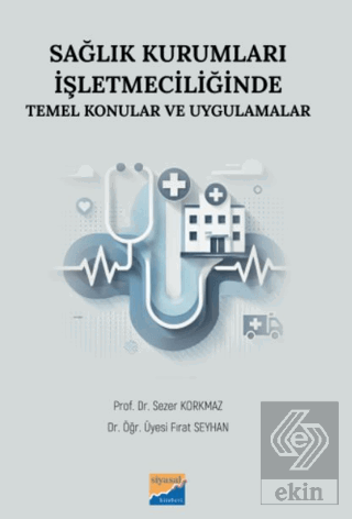 Sağlık Kurumları İşletmeciliğinde Temel Konular ve Uygulamalar