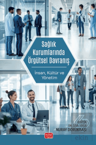 Sağlık Kurumlarında Örgütsel Davranış - İnsan, Kültür ve Yönetim Kolek