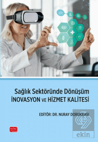 Sağlık Sektöründe Dönüşüm İnovasyon ve Hizmet Kalitesi Kolektif Nobel 