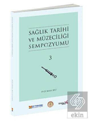 Sağlık Tarihi ve Müzeciliği Sempozyumu 3