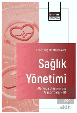 Sağlık Yönetimi Alanında Uluslararası Araştırmalar – III