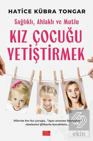 Sağlıklı, Ahlaklı ve Mutlu Kız Çocuğu Yetiştirmek