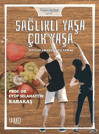 Sağlıklı Yaşa Çok Yaşa