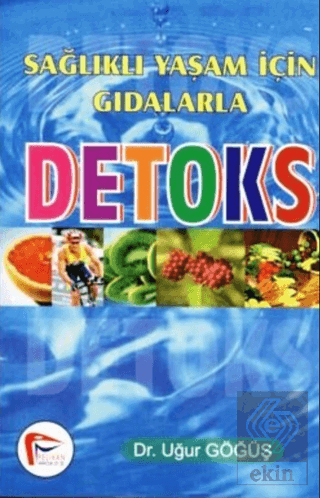 Sağlıklı Yaşam İçin Gıdalarla Detoks