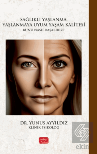 Sağlıklı Yaşlanma, Yaşlanmaya Uyum Yaşam Kalitesi Yunus Ayyıldız Nobel