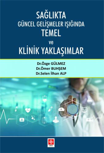 Sağlıkta Güncel Gelişmeler Işığında Temel ve Klinik Yaklaşımlar Özge Gülmez