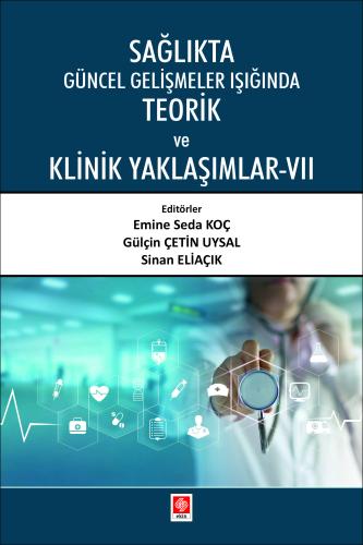 Sağlıkta Güncel Gelişmeler Işığında Teorik ve Klinik Yaklaşımlar 7 Emine Seda Koç
