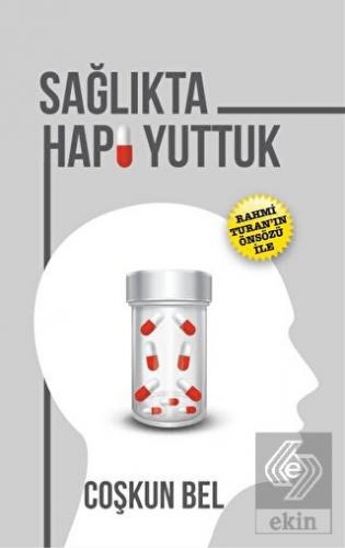 Sağlıkta Hapı Yuttuk