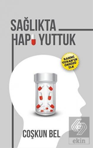 Sağlıkta Hapı Yuttuk
