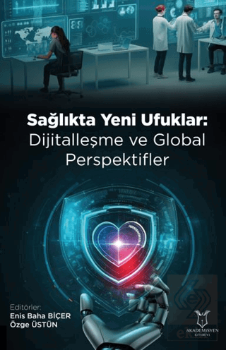 Sağlıkta Yeni Ufuklar: Dijitalleşme ve Global Perspektifler
