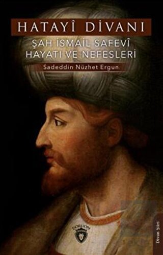 Şah İsmail Safevi Hayatı ve Nefesleri