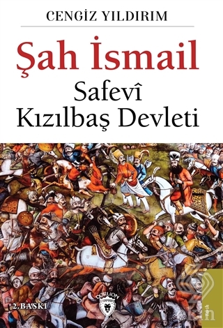 Şah İsmail - Safevi Kızılbaş Devleti