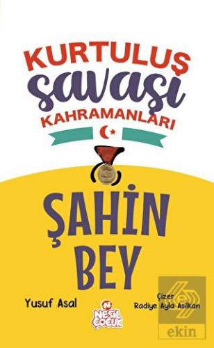 Şahin Bey - Kurtuluş Savaşı Kahramanları