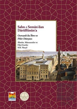 Sahn-ı Seman\'dan Darulfünûn\'a Osmanlı\'da İlim ve F