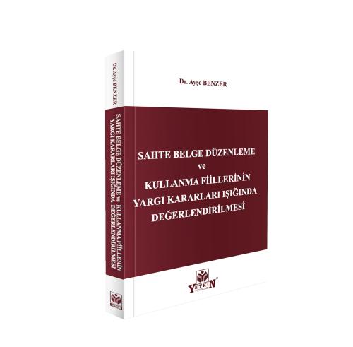 Sahte Belge Düzenleme ve Kullanma Fiillerinin Yargı Kararları Işığında