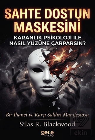Sahte Dostun Maskesini Karanlık Psikoloji ile Nasıl Yüzüne Çarparsın?