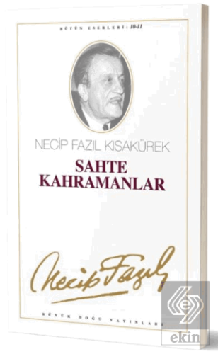 Sahte Kahramanlar : 10 - Necip Fazıl Bütün Eserler