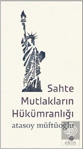 Sahte Mutlakların Hükümranlığı