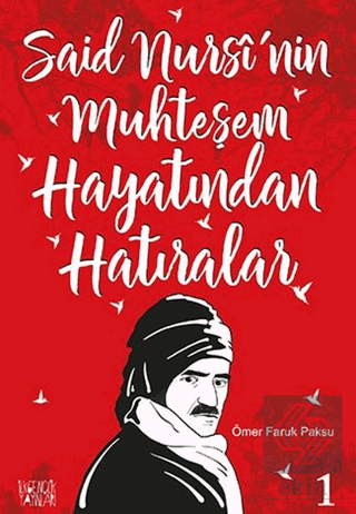 Said Nursi'nin Muhteşem Hayatından Hatıralar - 1