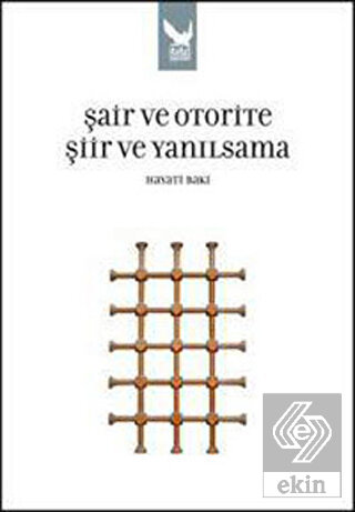 Şair ve Otorite Şiir ve Yanılsama