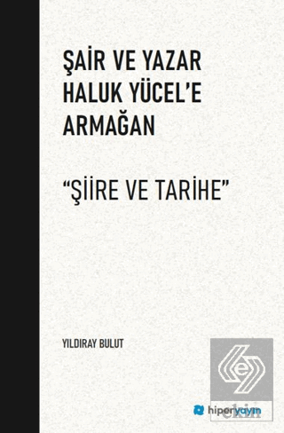Şair ve Yazar Haluk Yücel'e Armağan "Şiire ve Tarihe"