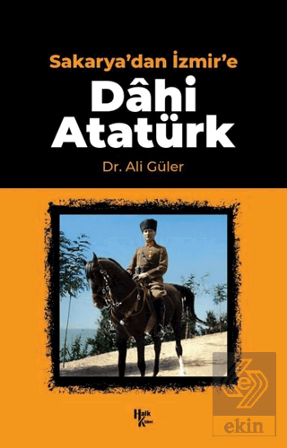 Sakarya'dan İzmir'e Dahi Atatürk