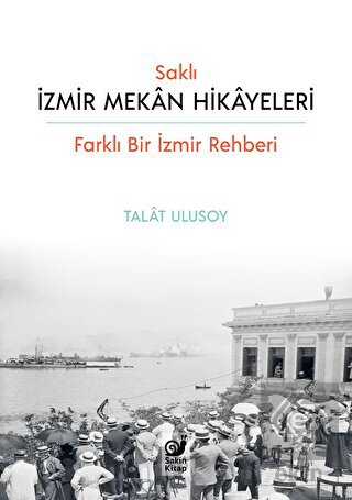 Saklı İzmir Mekan Hikayeleri