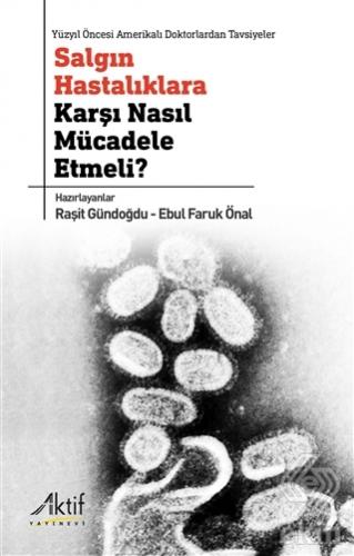 Salgın Hastalıklara Karşı Nasıl Mücadele Etmeli?