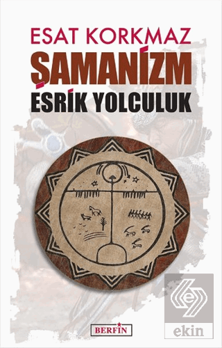 Şamanizm: Esrik Yolculuk