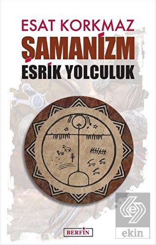 Şamanizm: Esrik Yolculuk