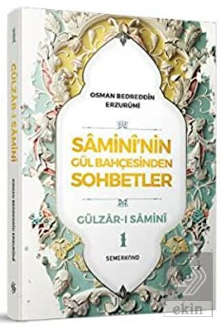 Samini'nin Gül Bahçesinden Sohbetler - Gülzar-ı Sa