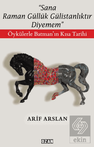 Sana Raman Güllük Gülistanlıktır Diyemem