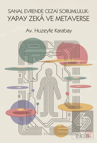 Sanal Evrende Cezai Sorumluluk: Yapay Zekâ ve Metaverse