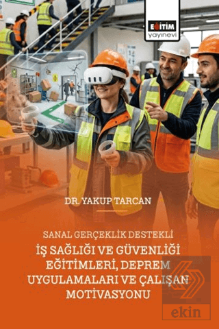 Sanal Gerçeklik Destekli İş Sağlığı ve Güvenliği Eğitimleri, Deprem Uygulamaları ve Çalışan Motivasyonu
