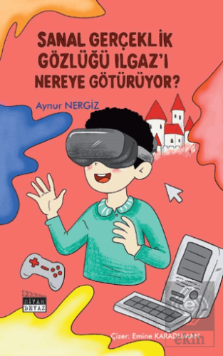 Sanal Gerçeklik Gözlüğü Ilgaz'ı Nereye Götürüyor?