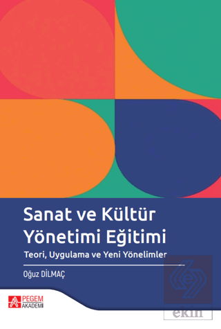 Sanat ve Kültür Yönetimi Eğitimi Teori Uygulama ve Yeni Yönelimler
