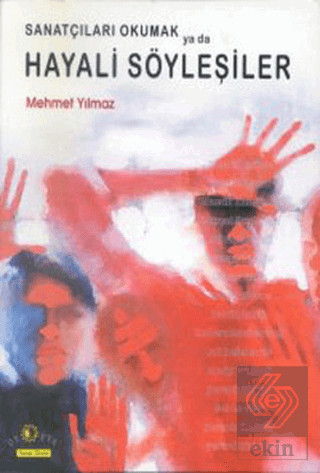 Sanatçıları Okumak ya da Hayali Söyleşiler