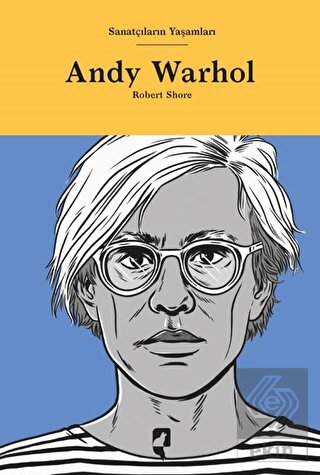Sanatçıların Yaşamları- Andy Warhol
