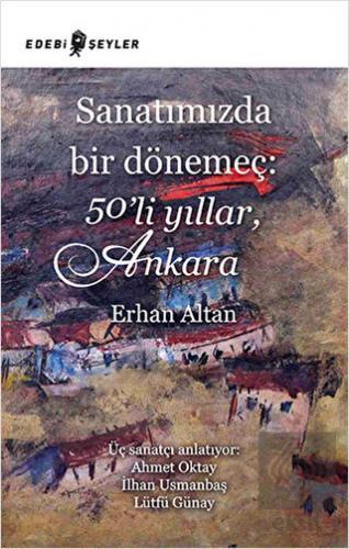 Sanatımızda Bir Dönemeç: 50\'li Yıllar, Ankara